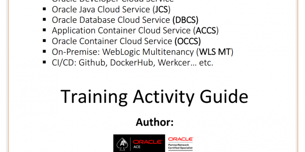 Oracle Java Cloud Service, Container Cloud Service and WebLogic 12c R2 Multitenancy Workshop/Training by Oracle ACE Fevzi Korkutata